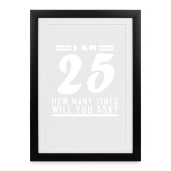 J’ai 25 ans – 25e anniversaire cadeau - Affiche encadrée (27 × 37 cm) - noir - Devant