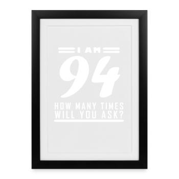 I am 94 – 94th birthday gift - Framed poster (27 × 37 cm) - black - Front