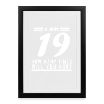I am 19 – 19th birthday gift - Framed poster (27 × 37 cm) - black - Front