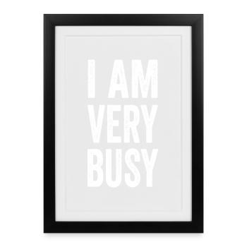 I'm Very Busy Funny Text Quote For Busy People - Framed poster (27 × 37 cm) - black - Front
