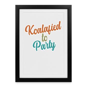 Koalafied to Party Qualified Pun Cute and Funny Ko - Framed poster (27 × 37 cm) - black - Front