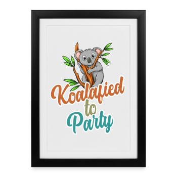 Koalafied to Party Qualified Pun Cute and Funny Ko - Framed poster (27 × 37 cm) - black - Front