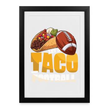 Taco Bout Football Match Jour - Affiche encadrée (27 × 37 cm) - noir - Devant