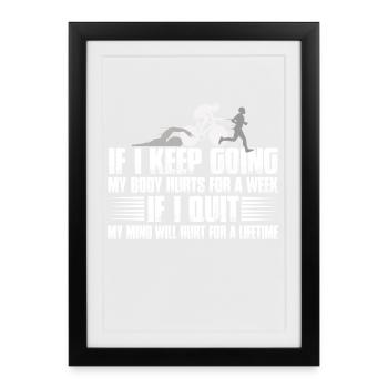 Si je continue, mon corps me fait mal pendant une semaine - Affiche encadrée (27 × 37 cm) - noir - Devant