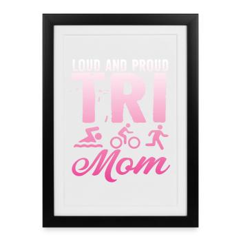 Loud And Proud Tri Mom Triathlete - Framed poster (27 × 37 cm) - black - Front
