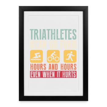Triathletes can do triathlon for hours - Framed poster (27 × 37 cm) - black - Front