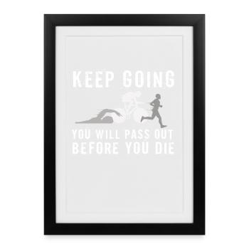 Keep Going You'll Pass Out Triathlon - Framed poster (27 × 37 cm) - black - Front