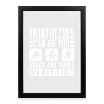 Les triathlètes peuvent faire du triathlon pendant des heures - Affiche encadrée (27 × 37 cm) - noir - Devant