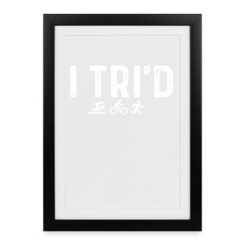 I Tri'd Triathlon - Framed poster (27 × 37 cm) - black - Front