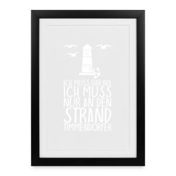 Ich muss gar nix muss nur zum TIMMENDORFER STRAND - Gerahmtes Poster (27 × 37 cm) - Schwarz - Vorne