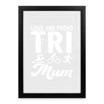 Loud and proud Tri Mum triathlete - Framed poster (27 × 37 cm) - black - Front