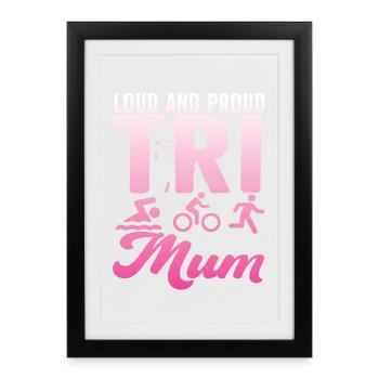 Loud and proud Tri Mum triathlete - Framed poster (27 × 37 cm) - black - Front