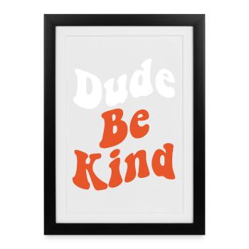 Dude Be Kind No Bullying - Framed poster (27 × 37 cm) - black - Front