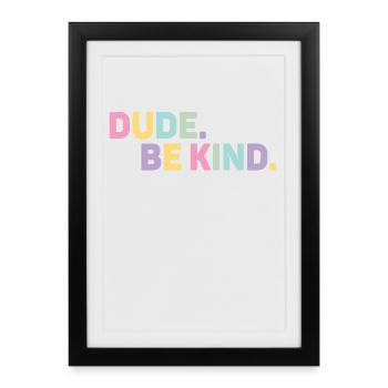 Dude Be Kind No Bullying - Framed poster (27 × 37 cm) - black - Front