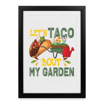 Let’s Taco Bout My Garden Jardinage - Affiche encadrée (27 × 37 cm) - noir - Devant