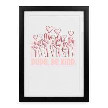 Dude Be Kind No Bullying - Framed poster (27 × 37 cm) - black - Front