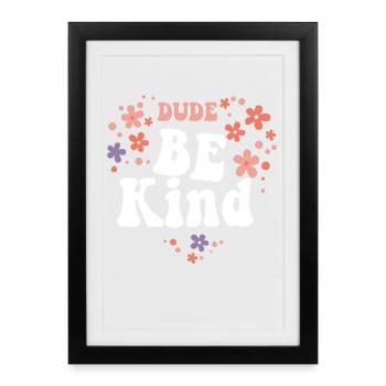 Dude Be Kind No Bullying - Framed poster (27 × 37 cm) - black - Front