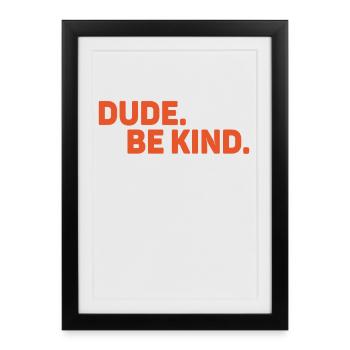 Dude Be Kind No Bullying - Framed poster (27 × 37 cm) - black - Front