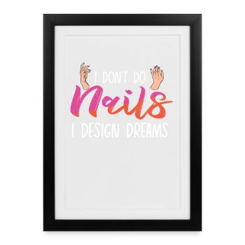 Je ne fais pas d’ongles Je conçois des rêves - Affiche encadrée (27 × 37 cm) - noir - Devant