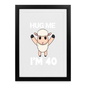 40 Geburtstag - 40 Jahre - Umarmung - Gerahmtes Poster (27 × 37 cm) - Schwarz - Vorne