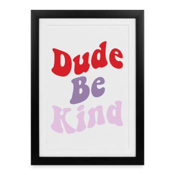 Dude Be Kind No Bullying - Framed poster (27 × 37 cm) - black - Front