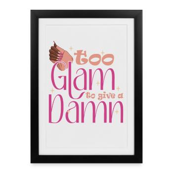 Too Glam To Give A Damn Nail Designer - Framed poster (27 × 37 cm) - black - Front