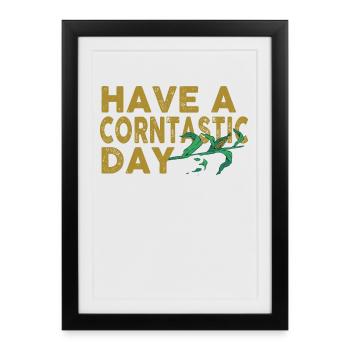 Have a corntastic day - Framed poster (27 × 37 cm) - black - Front