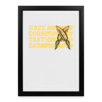 Have a corntastic day - Framed poster (27 × 37 cm) - black - Front