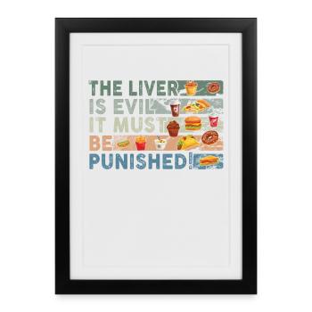 The liver is evil and punished - Framed poster (27 × 37 cm) - black - Front