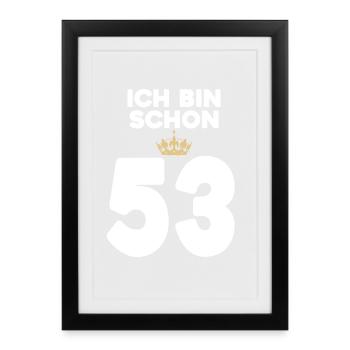 53. Geburtstag Geschenk - 53 Jahre mit Krone - Gerahmtes Poster (27 × 37 cm) - Schwarz - Vorne
