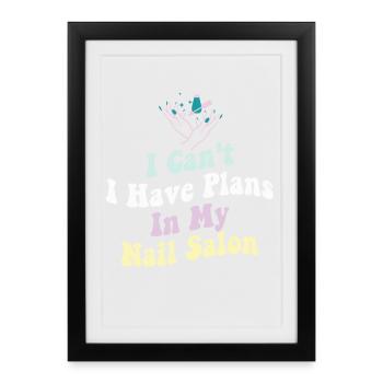Je ne peux pas avoir de plans dans mon salon de manucure - Affiche encadrée (27 × 37 cm) - noir - Devant