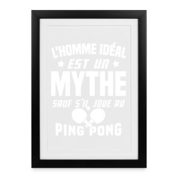 L'homme idéal est un mythe - Cadeau Ping pong - Affiche encadrée (27 × 37 cm) - noir - Devant