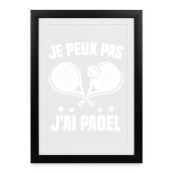 Je Peux Pas J'Ai Padel Joueur De Padel Padeliste - Affiche encadrée (27 × 37 cm) - noir - Devant