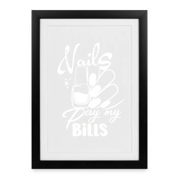 Nails Pay My Bills Manucure - Affiche encadrée (27 × 37 cm) - noir - Devant