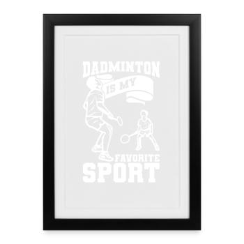 Dadminton is my favorite sport - Framed poster (27 × 37 cm) - black - Front