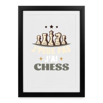 Chess Joueur D'Échecs - J'Peux Pas J'Ai Échecs - Affiche encadrée (27 × 37 cm) - noir - Devant