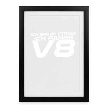 Natürlich spare ich Strom Ich fahre V8 - Gerahmtes Poster (27 × 37 cm) - Schwarz - Vorne