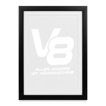 V8 - Alles andere ist Nähmaschine - Gerahmtes Poster (27 × 37 cm) - Schwarz - Vorne