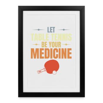 Laissez le tennis de table être votre médicament - Affiche encadrée (27 × 37 cm) - noir - Devant