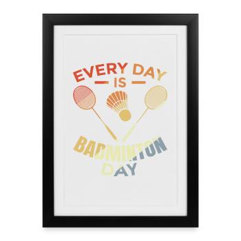 Chaque jour est le jour du badminton - Affiche encadrée (27 × 37 cm) - noir - Devant