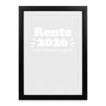 Rente 2026 Ruhestand Rentner Renteneintritt - Gerahmtes Poster (27 × 37 cm) - Schwarz - Vorne