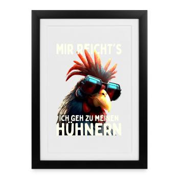Hühner Mir Reichts Ich Geh Zu Meinen Hühnern Hahn - Gerahmtes Poster (27 × 37 cm) - Schwarz - Vorne