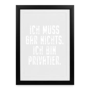 Privatier Ich Muss Gar Nichts Unternehmer Freiheit - Gerahmtes Poster (27 × 37 cm) - Schwarz - Vorne