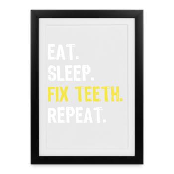 Manger Sommeil Réparer les dents Répéter Chemise de dentiste - Affiche encadrée (27 × 37 cm) - noir - Devant