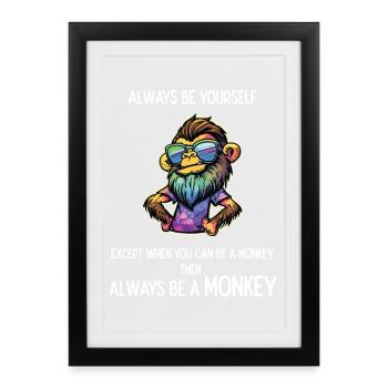 Soyez toujours un singe - Affiche encadrée (27 × 37 cm) - noir - Devant