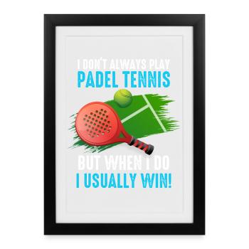 Padel I Dont Always Play Padel Tennis - Framed poster (27 × 37 cm) - black - Front
