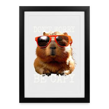 Capybara Ne t’inquiète pas être Capy Capybara Rongeur - Affiche encadrée (27 × 37 cm) - noir - Devant