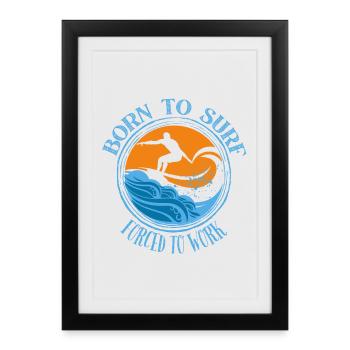 Né pour surfer, forcé de travailler - Surfing Lover Tee - Affiche encadrée (27 × 37 cm) - noir - Devant