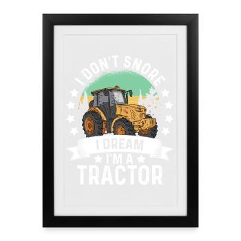 Je ne ronfle pas Je rêve que je suis un tracteur en disant - Affiche encadrée (27 × 37 cm) - noir - Devant