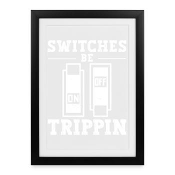 Switch Be Trippin Electrician and Electrical - Framed poster (27 × 37 cm) - black - Front